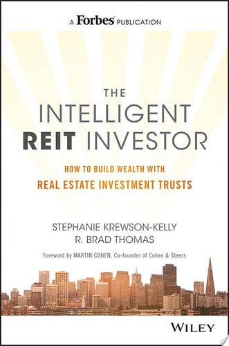 The Intelligent REIT Investor How to Build Wealth with Real Estate Investment Trusts