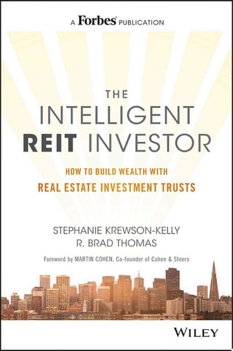The Intelligent REIT Investor How to Build Wealth with Real Estate Investment Trusts