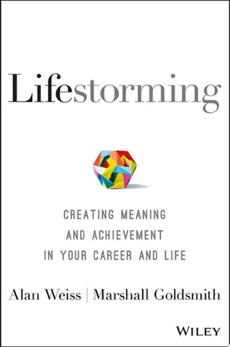 Lifestorming: Creating Meaning and Achievement in Your Career and Life