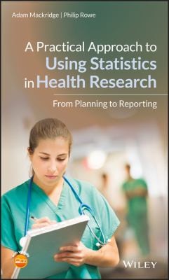 A Practical Approach to Using Statistics in Health Research From Planning to Reporting