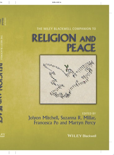 The Wiley Blackwell Companion to Religion and Peace