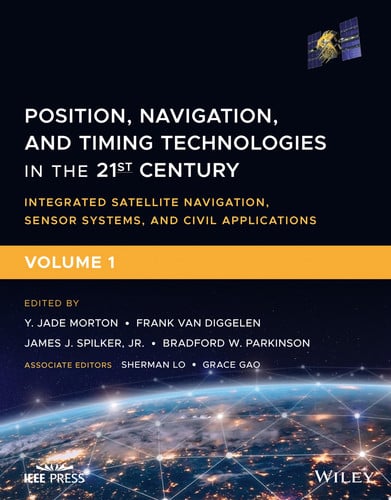 Position, Navigation, and Timing Technologies in the 21st Century Integrated Satellite Navigation, Sensor Systems, and Civil Applications, Volume 1