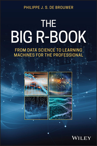 The Big R-Book From Data Science to Learning Machines and Big Data