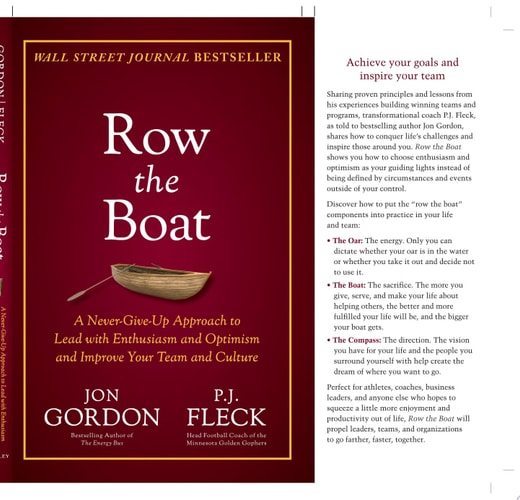 Row the Boat: A Never-Give-Up Approach to Lead with Enthusiasm and Optimism and Improve Your Team and Culture