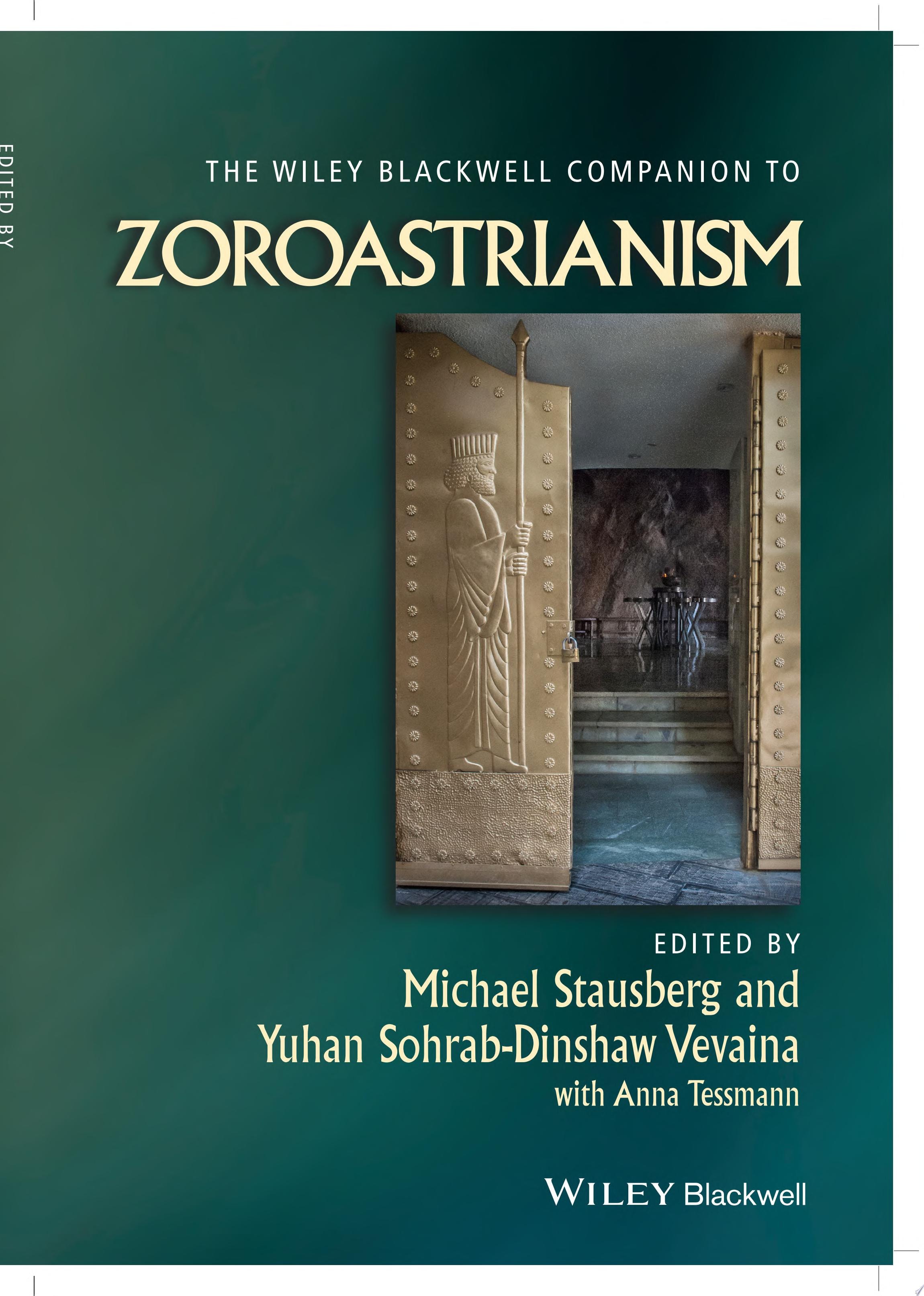 The Wiley Blackwell Companion to Zoroastrianism