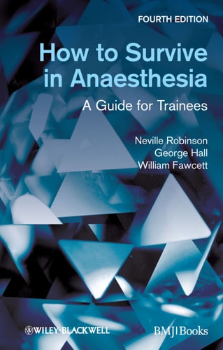 How to Survive in Anaesthesia A Guide for Trainees