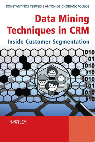 Data Mining Techniques in CRM Inside Customer Segmentation