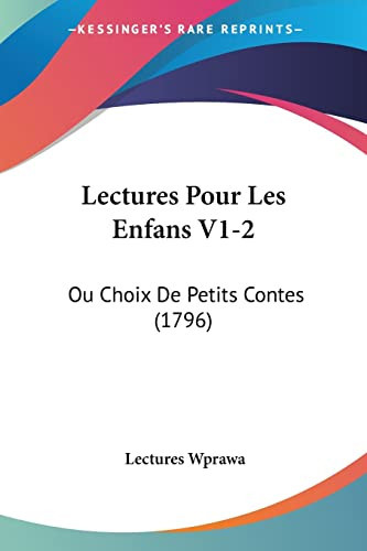 Lectures Pour Les Enfans V1-2: Ou Choix De Petits Contes (1796) (French Edition)