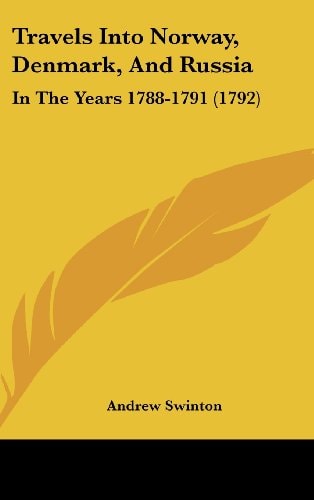 Travels Into Norway, Denmark, And Russia: In The Years 1788-1791 (1792)