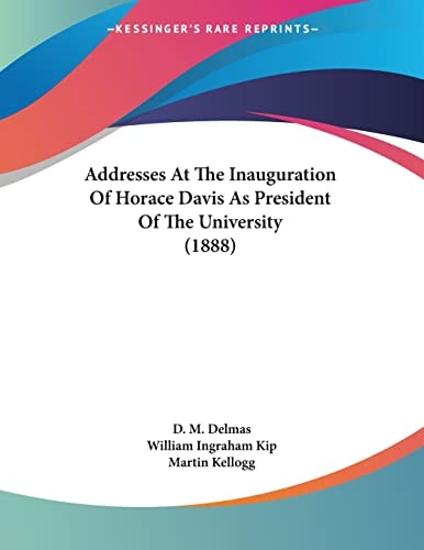 Addresses at the Inauguration of Horace Davis As President of the University