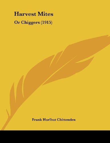 Harvest Mites: Or Chiggers (1915)