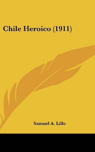 Chile Heroico (1911) (Spanish Edition)
