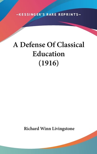 A Defense Of Classical Education (1916)