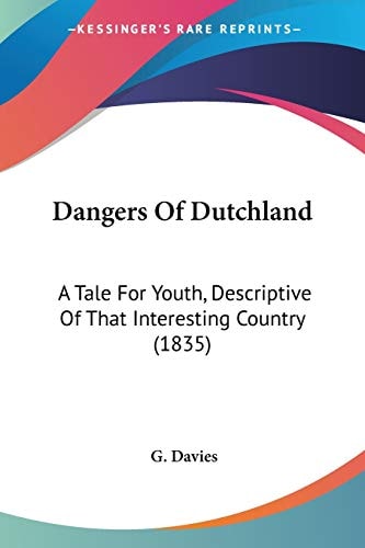 Dangers Of Dutchland: A Tale For Youth, Descriptive Of That Interesting Country (1835)