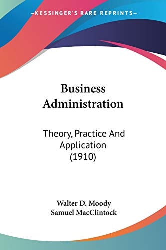 Business Administration: Theory, Practice And Application (1910)