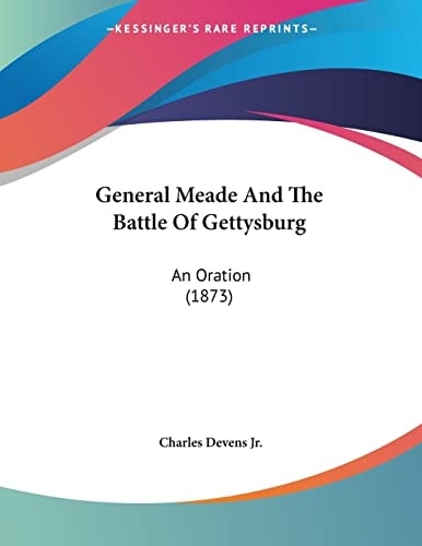 General Meade And The Battle Of Gettysburg: An Oration (1873)