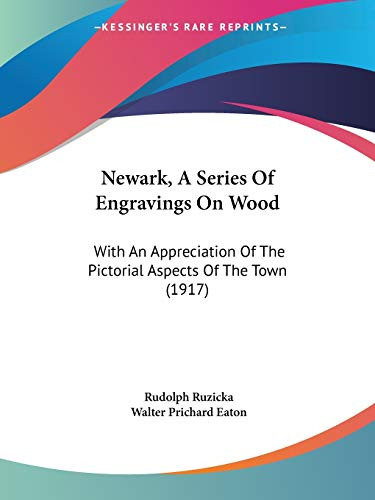 Newark, A Series Of Engravings On Wood: With An Appreciation Of The Pictorial Aspects Of The Town (1917)
