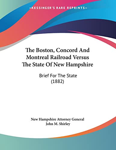 The Boston, Concord And Montreal Railroad Versus The State Of New Hampshire: Brief For The State (1882)