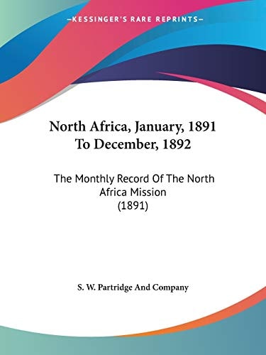 North Africa, January, 1891 To December, 1892: The Monthly Record Of The North Africa Mission (1891)