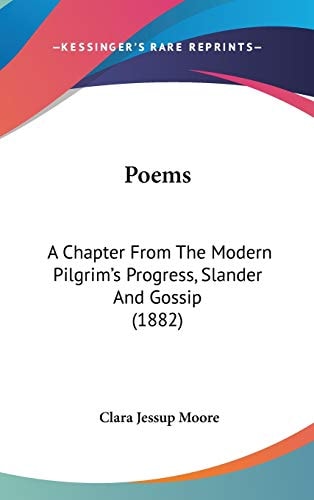 Poems: A Chapter From The Modern Pilgrim's Progress, Slander And Gossip (1882)