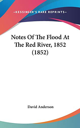Notes Of The Flood At The Red River, 1852 (1852)
