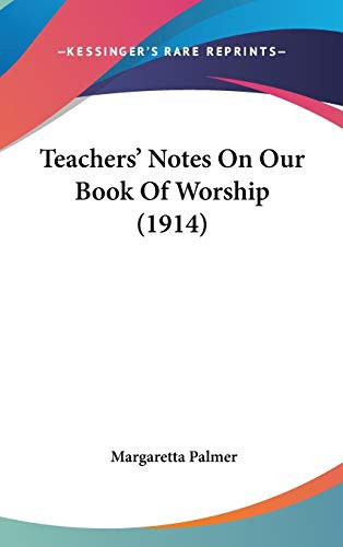 Teachers' Notes On Our Book Of Worship (1914)