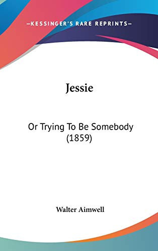 Jessie: Or Trying To Be Somebody (1859)