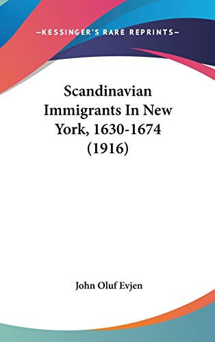 Scandinavian Immigrants In New York, 1630-1674 (1916)