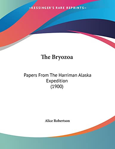 The Bryozoa: Papers From The Harriman Alaska Expedition (1900)