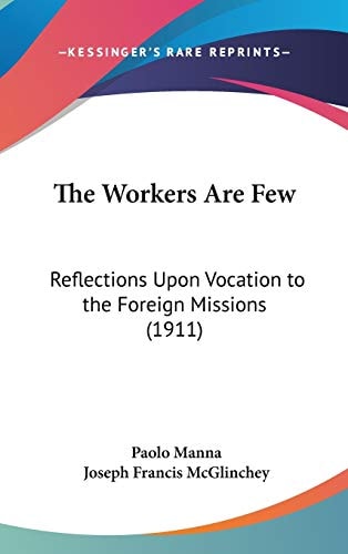 The Workers Are Few: Reflections Upon Vocation to the Foreign Missions (1911)
