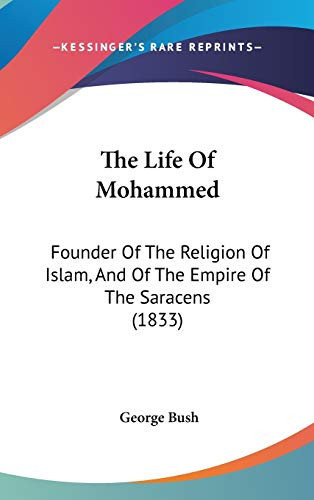 The Life Of Mohammed: Founder Of The Religion Of Islam, And Of The Empire Of The Saracens (1833)