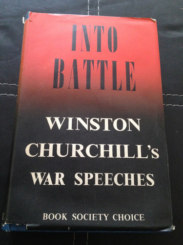Into battle: speeches by the Right Hon. Winston S. Churchill P.C., M.P.