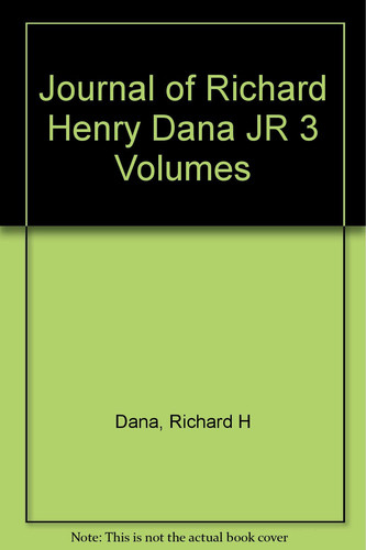 Journal of Richard Henry Dana JR 3 Volumes
