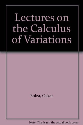 Lectures on the Calculus of Variations