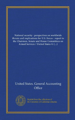 National security : perspectives on worldwide threats and implications for U.S. forces : report to the Chairmen, Senate and House Committees on Armed Services / United States General Accounting Office