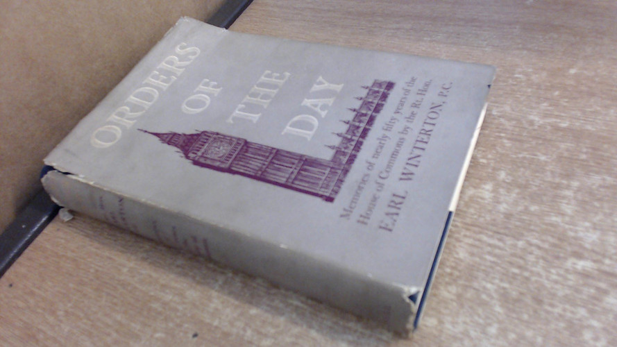 Orders of the Day - Mremories of Nearly Fifty Years of the House of Comons