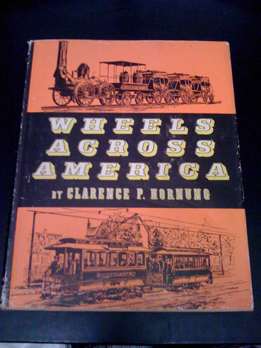 Wheels across America;: A pictorial cavalcade illustrating the early development of vehicular transportation