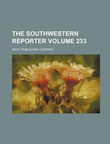 The Southwestern reporter Volume 233