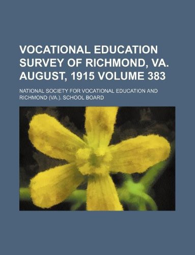 Vocational education survey of Richmond, Va. August, 1915 Volume 383