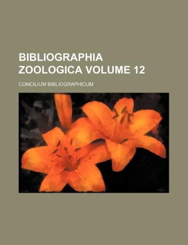 Bibliographia zoologica Volume 12