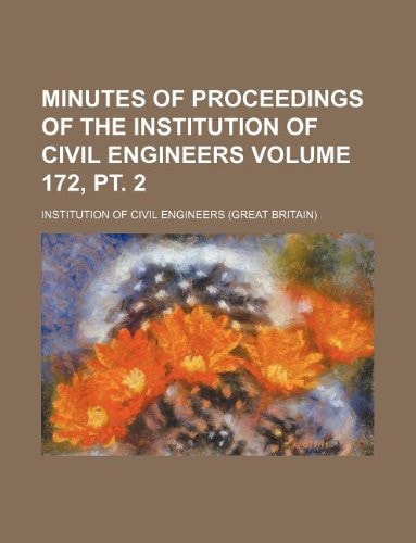 Minutes of proceedings of the Institution of Civil Engineers Volume 172, pt. 2