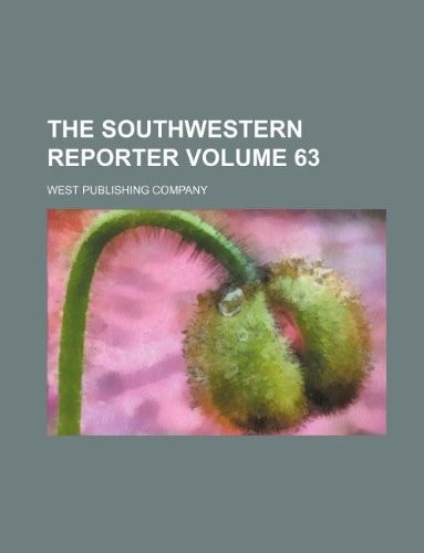 The Southwestern reporter Volume 63