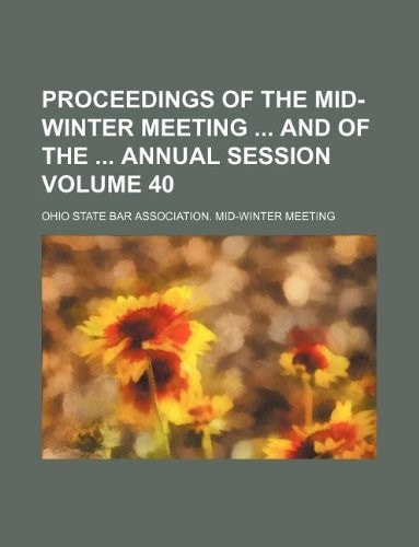 Proceedings of the mid-winter meeting and of the annual session Volume 40