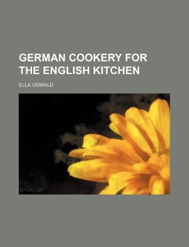 German cookery for the English kitchen