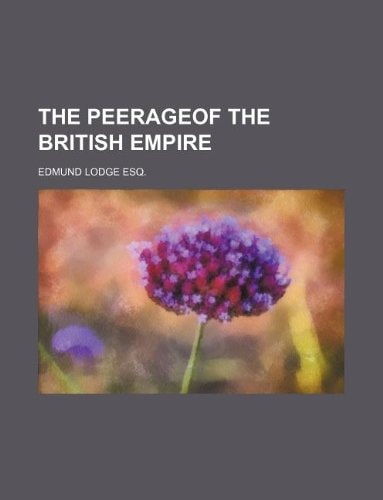 THE PEERAGEOF THE BRITISH EMPIRE