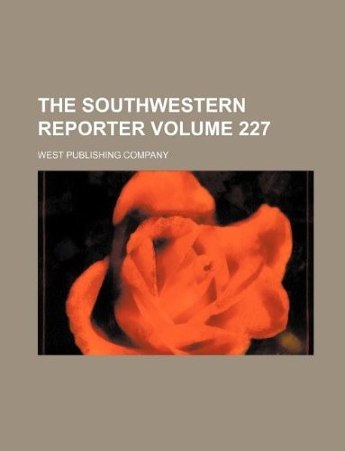 The Southwestern reporter Volume 227