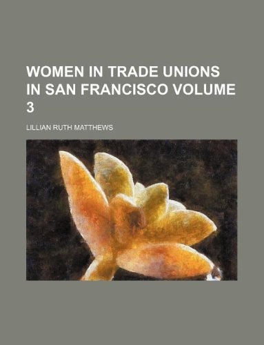 Women in trade unions in San Francisco Volume 3