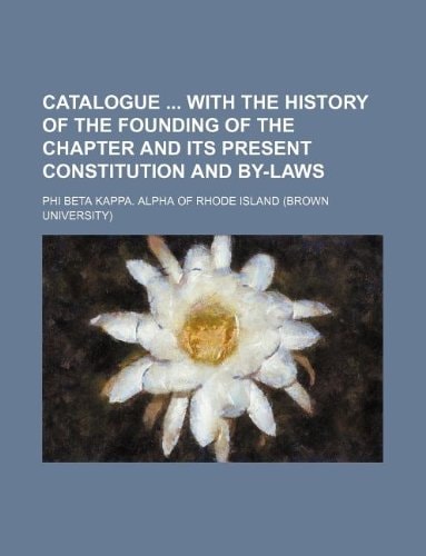 Catalogue With the history of the founding of the chapter and its present constitution and by-laws
