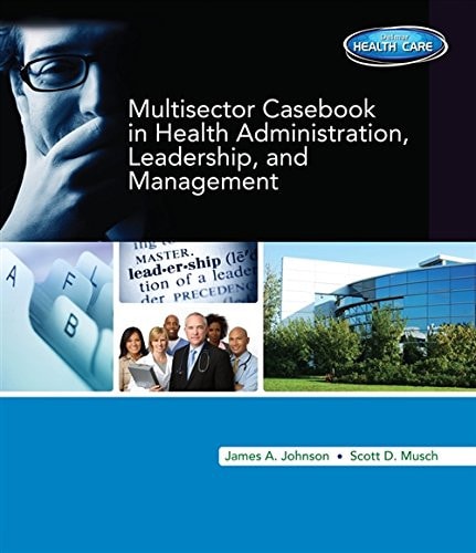 Multi-Sector Casebook in Health Administration, Leadership, and Management