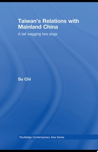 Taiwan's Relations with Mainland China A Tail Wagging Two Dogs